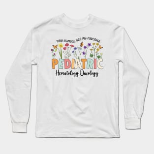 Funny Pediatric Hematology Oncology Nurse Pediatric Hem/Onc nurse Long Sleeve T-Shirt